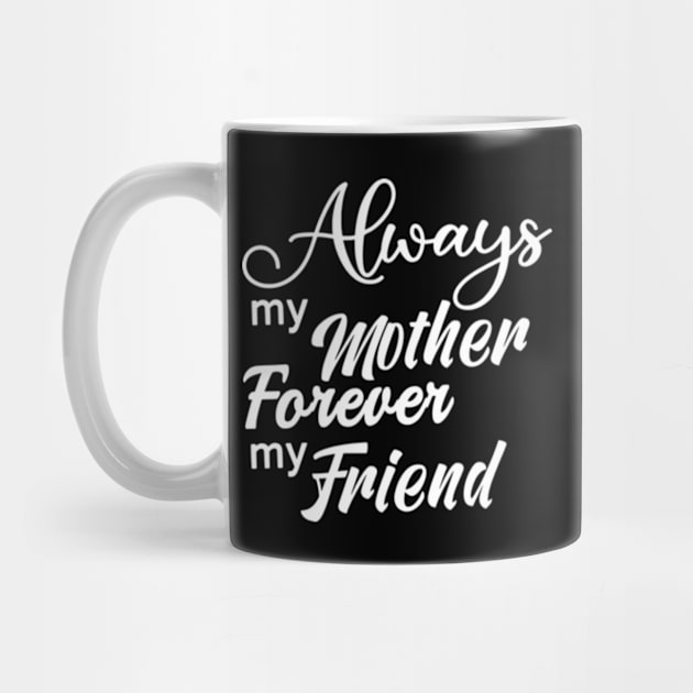 Always My Mother Forever My Friend by Shop Ovov